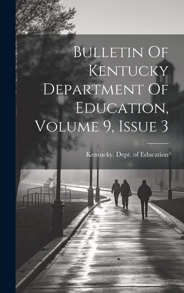 Bulletin Of Kentucky Department Of Education Volume 9 Issue 3 by Kentucky Dept of Education, Hardcover | Indigo Chapters