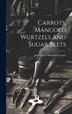Carrots Mangold Wurtzels And Sugar Beets by James John Howard 1827-1910 Gregory, Hardcover | Indigo Chapters