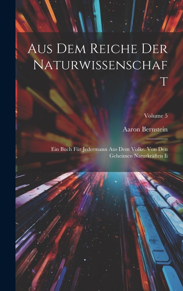 Aus Dem Reiche Der Naturwissenschaft by Aaron Bernstein, Hardcover | Indigo Chapters