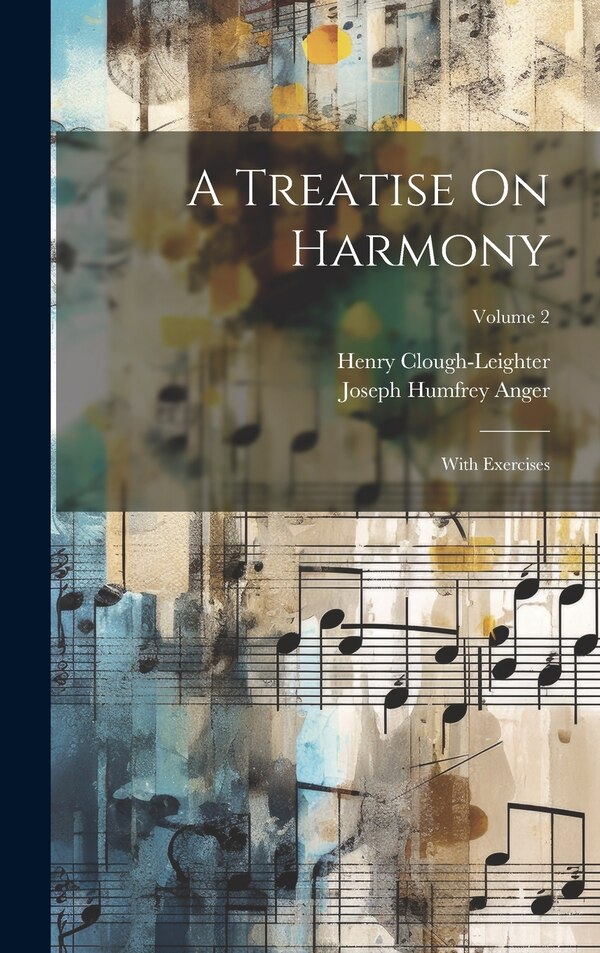 A Treatise On Harmony by Joseph Humfrey Anger, Hardcover | Indigo Chapters