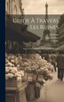 Guide À Travers Les Ruines by Senestre, Hardcover | Indigo Chapters