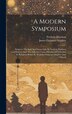 A Modern Symposium by Frederic Harrison, Hardcover | Indigo Chapters