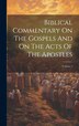 Biblical Commentary On The Gospels And On The Acts Of The Apostles; Volume 4 by Anonymous, Hardcover | Indigo Chapters