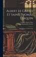 Albert Le Grand Et Saint Thomas D'aquin by Philippe 1829-1 Reinhard de Liechty, Hardcover | Indigo Chapters