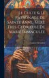 Le Culte & Le Patronage De Sainte Anne Mere Tres-glorieuse De Marie Immaculee by Mermillod Laurent, Hardcover | Indigo Chapters