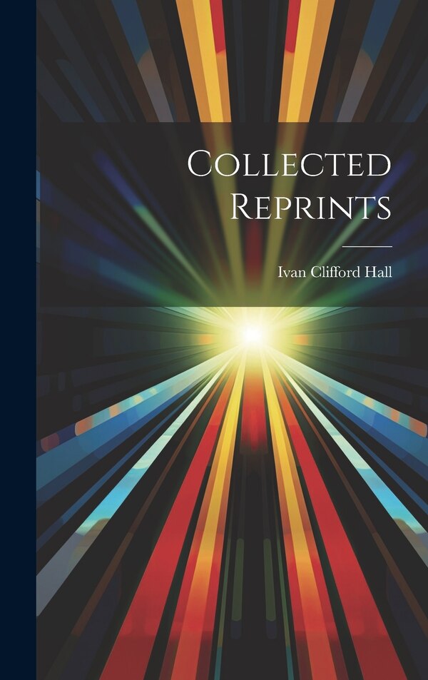 Collected Reprints by Ivan Clifford Hall, Hardcover | Indigo Chapters