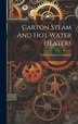 Carton Steam And Hot Water Heaters by Carton Furnace Company, Hardcover | Indigo Chapters