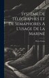 Système De Télégraphes Et De Semaphores A L'usage De La Marine by Fortin Pierre, Hardcover | Indigo Chapters