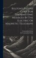 Bolton's Patent Code For Transmitting Messages By The Electric Or Magnetic Telegraph by Sir Francis John Bolton, Hardcover | Indigo Chapters