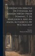 Chronicon Abbatiæ De Evesham Ad Annum 1418 [by Prior Dominic T. De Marleberge And An Anon. Author] Ed. By W.d. Macray by Dominic (Prior of Evesham )