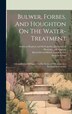 Bulwer Forbes And Houghton On The Water-treatment by John Forbes, Hardcover | Indigo Chapters
