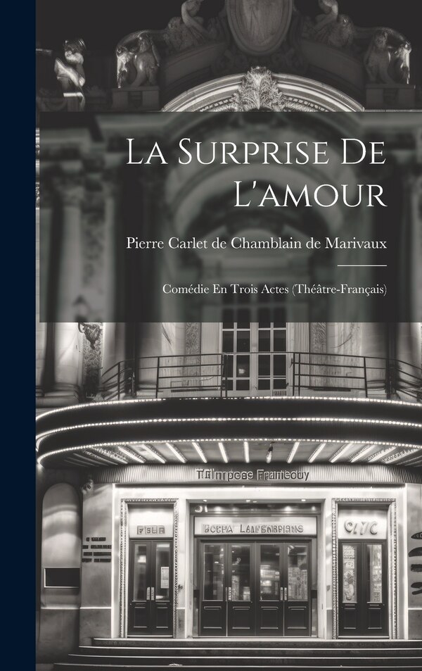 La Surprise De L'amour by Pierre Carlet de Chamblain Marivaux, Hardcover | Indigo Chapters