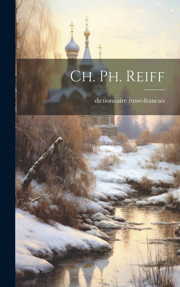 Ch. Ph. Reiff by Dictionnaire Russe-francais, Hardcover | Indigo Chapters