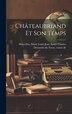 Châteaubriand Et Son Temps by Marie Louis Jean André Charl Marcellus, Hardcover | Indigo Chapters