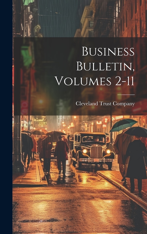 Business Bulletin Volumes 2-11 by Cleveland Trust Company, Hardcover | Indigo Chapters
