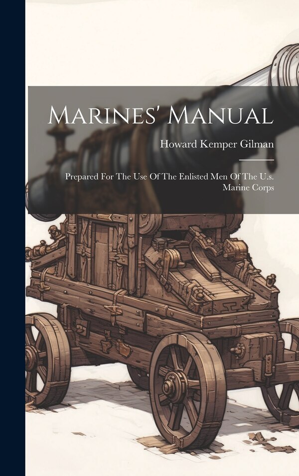 Marines' Manual by Gilman Howard Kemper, Hardcover | Indigo Chapters