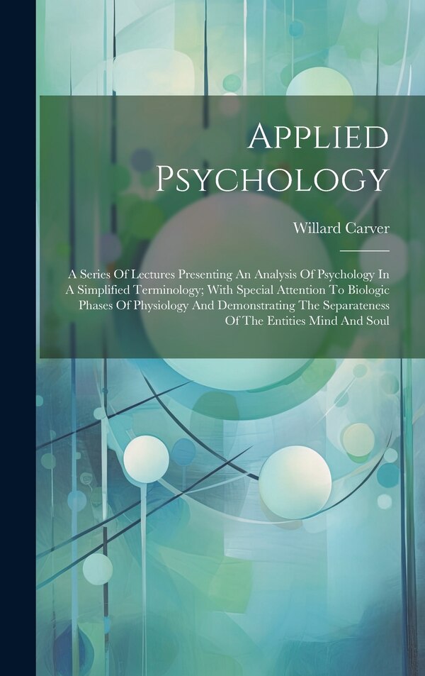 Applied Psychology; A Series Of Lectures Presenting An Analysis Of Psychology In A Simplified Terminology; With Special Attention To