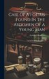 Case Of A Foetus Found In The Abdomen Of A Young Man by Nathaniel Highmore, Hardcover | Indigo Chapters