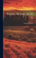 Papal Rome As It Is by Luigi [From Old Catalog] Giustiniani, Hardcover | Indigo Chapters