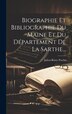 Biographie Et Bibliographie Du Maine Et Du Département De La Sarthe. by Julien-rémy Pesche, Hardcover | Indigo Chapters