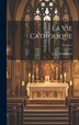La vie catholique; Volume by A G (Antonin Gilbert) Sertillanges