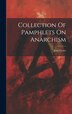 Collection Of Pamphlets On Anarchism by Jean Grave, Hardcover | Indigo Chapters