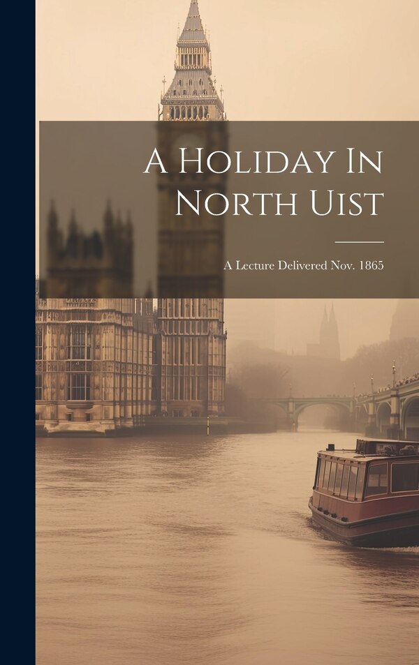 A Holiday In North Uist by Anonymous, Hardcover | Indigo Chapters