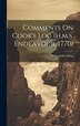 Comments On Cook's Log (h.m.s. Endeavour 1770) by Philip Gidley King, Hardcover | Indigo Chapters