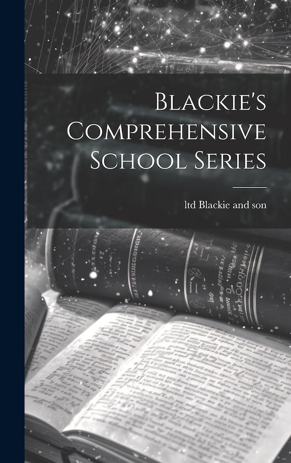 Blackie's Comprehensive School Series by Ltd Blackie And Son, Hardcover | Indigo Chapters