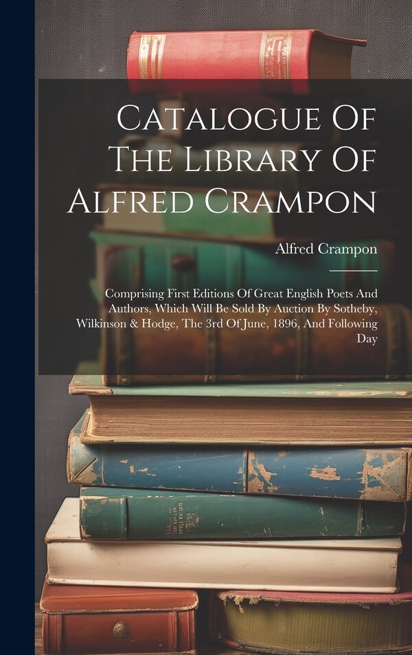 Catalogue Of The Library Of Alfred Crampon, Hardcover | Indigo Chapters