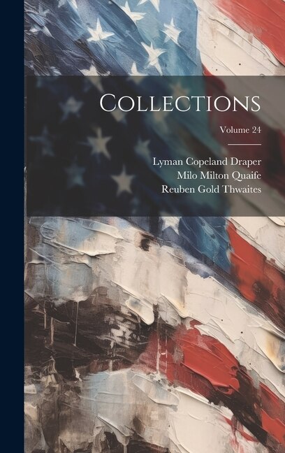 Collections; Volume 24 by State Historical Society Of Wisconsin, Hardcover | Indigo Chapters
