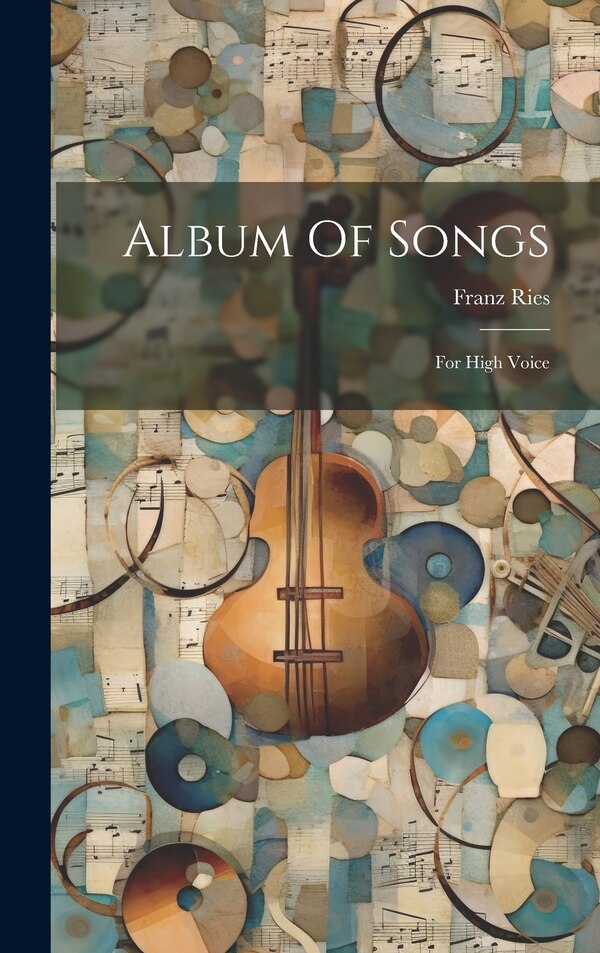 Album Of Songs by Franz Ries, Hardcover | Indigo Chapters
