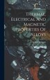 Thermal Electrical And Magnetic Properties Of Alloys by Alpheus W (Alpheus Wilson) 1 Smith, Hardcover | Indigo Chapters