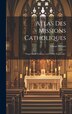 Atlas Des Missions Catholiques by Oscar Werner, Hardcover | Indigo Chapters