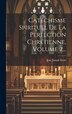 Catéchisme Spirituel De La Perfection Chrétienne Volume 2. by Jean Joseph Surin, Hardcover | Indigo Chapters