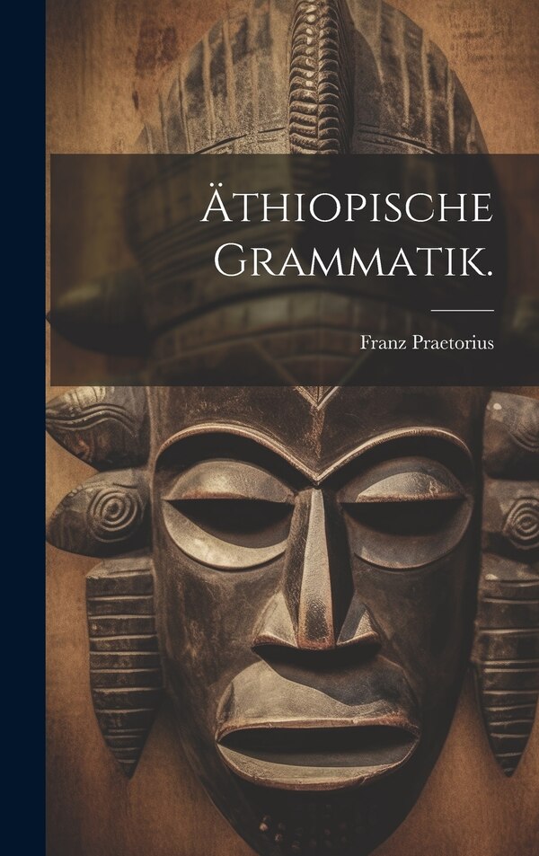 Äthiopische Grammatik by Franz Praetorius, Hardcover | Indigo Chapters