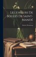 Les Joueurs De Boules De Saint-mandé by Beaubourg Maurice 1866-, Hardcover | Indigo Chapters