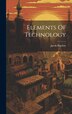 Elements Of Technology by Jacob 1787-1879 [From Old Bigelow, Hardcover | Indigo Chapters