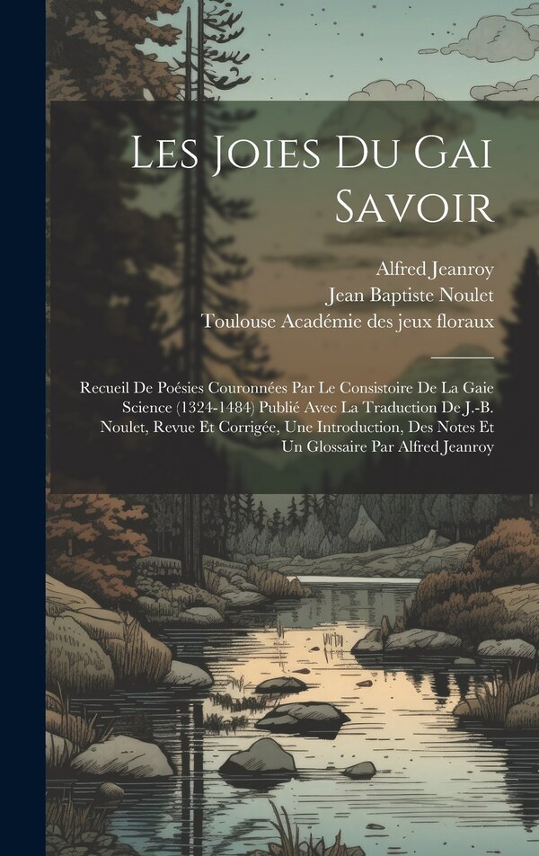 Les Joies Du Gai Savoir by Jeanroy Alfred 1859-1953, Hardcover | Indigo Chapters