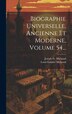 Biographie Universelle Ancienne Et Moderne Volume 54. by Joseph Michaud, Hardcover | Indigo Chapters