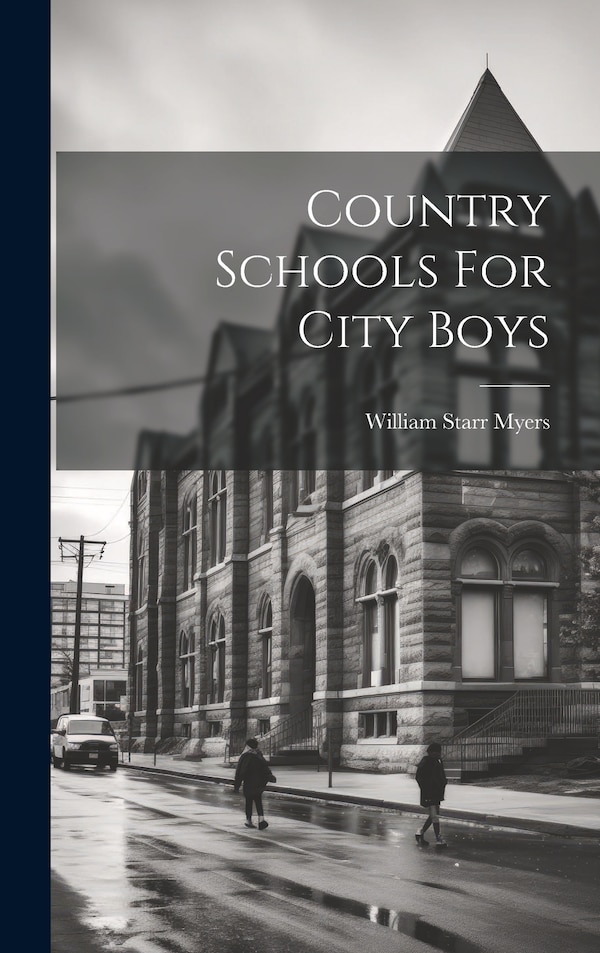 Country Schools For City Boys by William Starr 1877-1956 Myers, Hardcover | Indigo Chapters