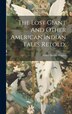 The Lost Giant And Other American Indian Tales Retold; by Higgins Violet Moore, Hardcover | Indigo Chapters