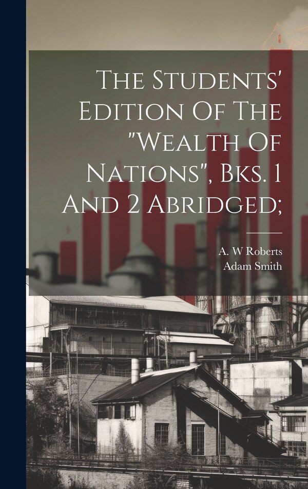 wealth Of Nations by Smith Adam 1723-1790, Hardcover | Indigo Chapters