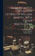 Some Recently Discovered Letters Of William Harvey With Other Miscellanea, Hardcover | Indigo Chapters