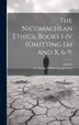 The Nicomachean Ethics Books I-iv (omitting I 6) And X 6-9; by Aristotle, Hardcover | Indigo Chapters
