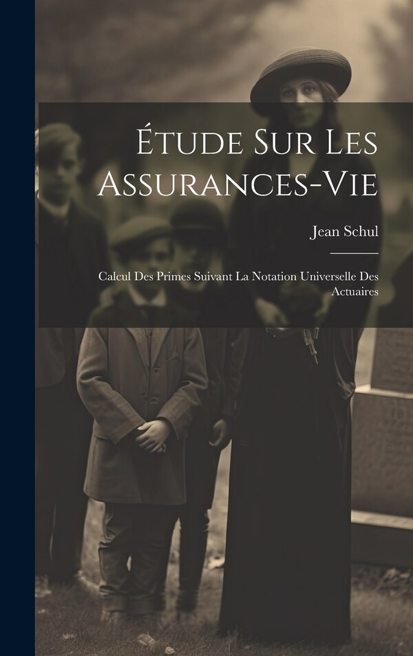 Étude Sur Les Assurances-vie by Schul Jean, Hardcover | Indigo Chapters
