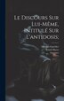 Le Discours Sur Lui-même Intitulé Sur L'antidosis; by Isocrates, Hardcover | Indigo Chapters