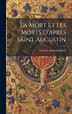 La Mort Et Les Morts D'après Saint Augustin by Gustave 1871- Arnaud d'Agnel, Hardcover | Indigo Chapters