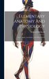 Elementary Anatomy And Physiology by Edward Hitchcock, Hardcover | Indigo Chapters