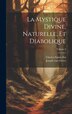 La mystique divine naturelle et diabolique; Volume 2 by Sainte-foi Charles 1806-1861, Hardcover | Indigo Chapters